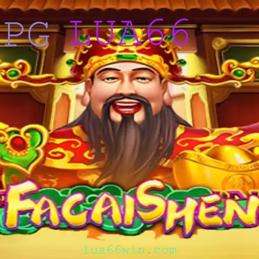 Descubra as Emoções e Regras do Jogo FaCaiShen com LUA66